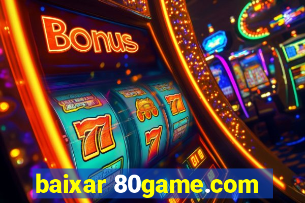 baixar 80game.com